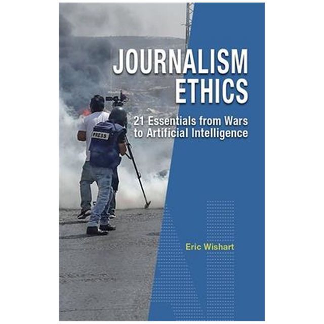  Journalism Ethics: 21 Essentials from Wars to Artificial Intelligence