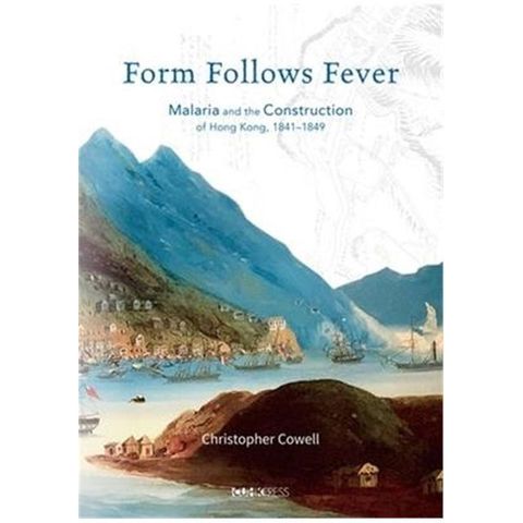 Form Follows Fever: Malaria and the Construction of Hong Kong（1841&sim;1849）(精裝)