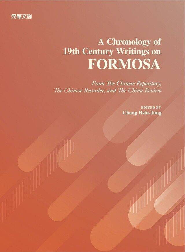  A CHRONOLOGY OF 19TH CENTURY WRITINGS ON FORMOSA讀墨電子書