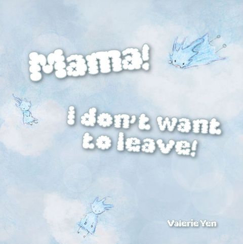 Mama! I don’t want to leave!（讀墨電子書）