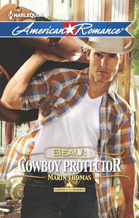 Beau: Cowboy Protector (Harts of the Rodeo, Book 5) (Mills & Boon American Romance)(Kobo/電子書)