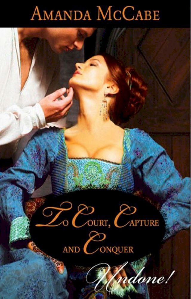  To Court, Capture And Conquer (Elizabethan Theatre, Book 1) (Mills & Boon Historical Undone)(Kobo/電子書)