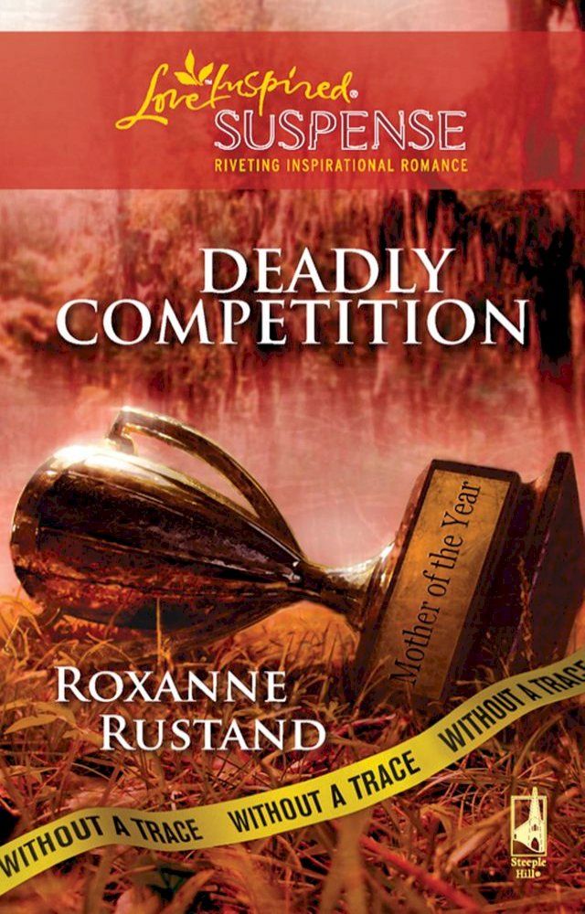  Deadly Competition (Without a Trace, Book 5) (Mills & Boon Love Inspired)(Kobo/電子書)