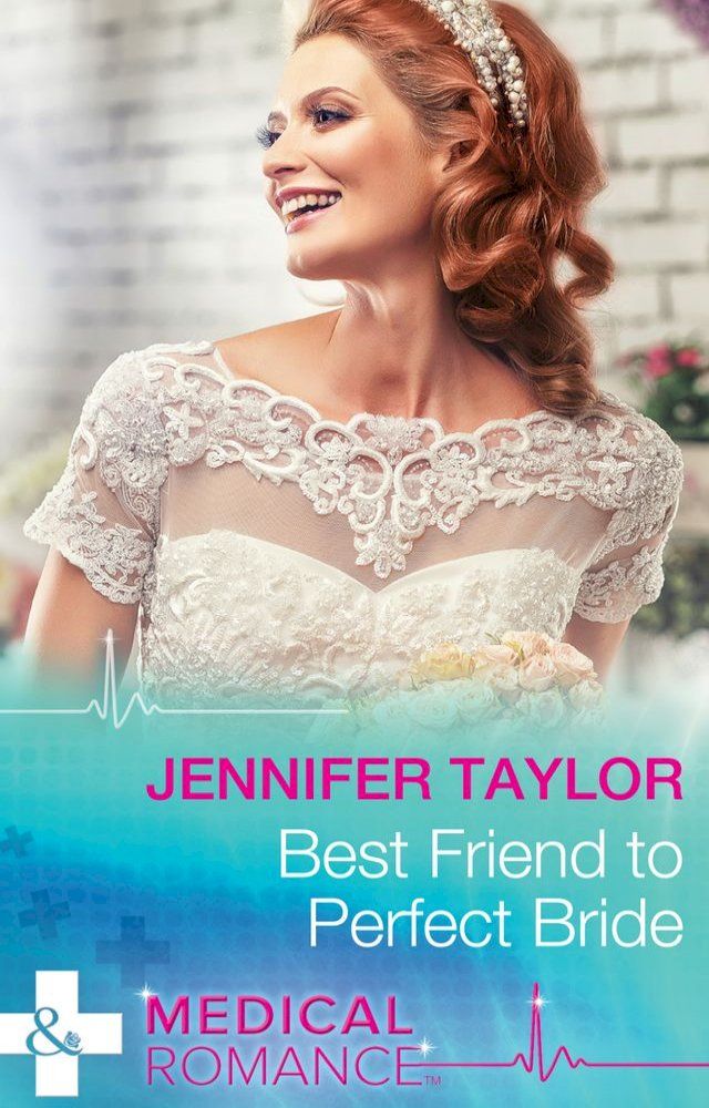  Best Friend To Perfect Bride (Mills & Boon Medical)(Kobo/電子書)