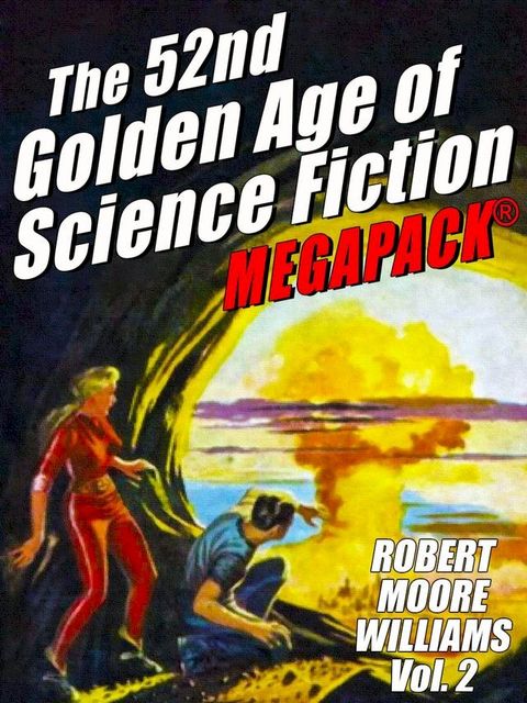 The 52nd Golden Age of Science Fiction: Robert Moore Williams (Vol. 2)(Kobo/電子書)