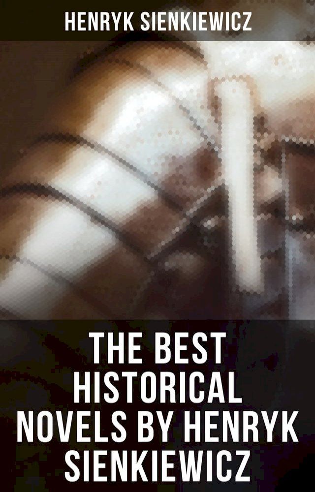  The Best Historical Novels by Henryk Sienkiewicz(Kobo/電子書)