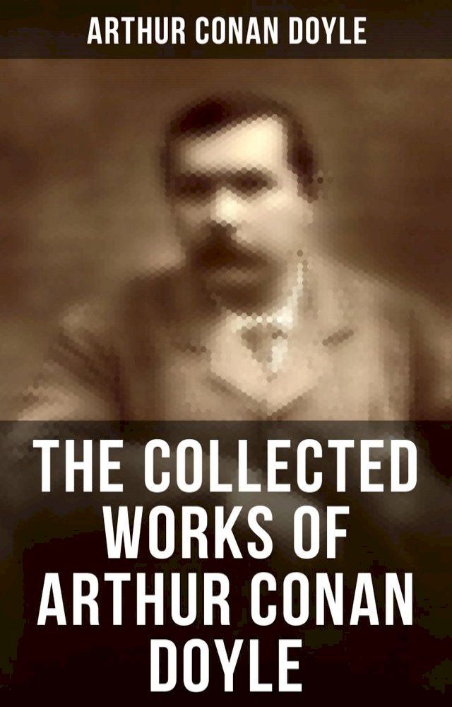  The Collected Works of Arthur Conan Doyle(Kobo/電子書)