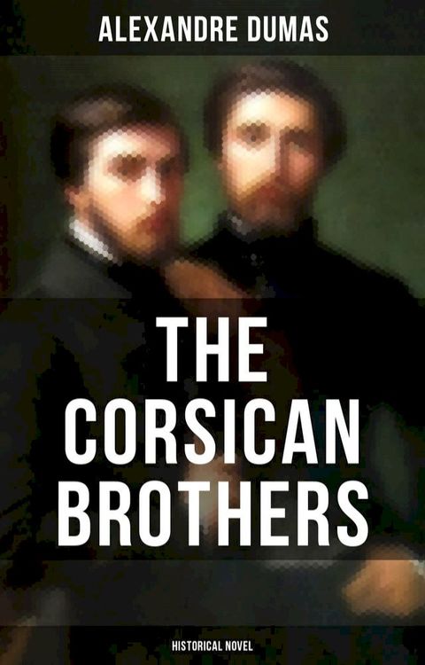 THE CORSICAN BROTHERS (Historical Novel)(Kobo/電子書)