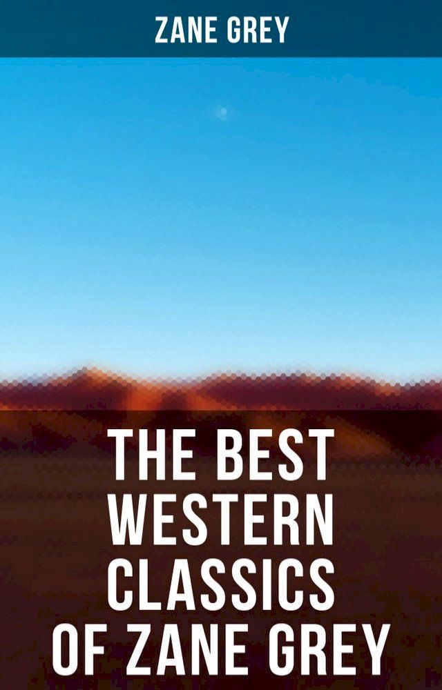  The Best Western Classics of Zane Grey(Kobo/電子書)