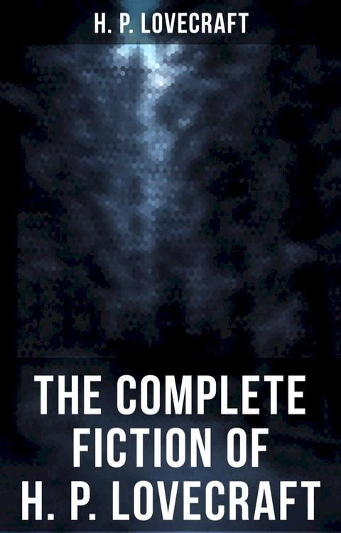 The Complete Fiction of H. P. Lovecraft(Kobo/電子書)