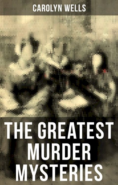 The Greatest Murder Mysteries of Carolyn Wells(Kobo/電子書)