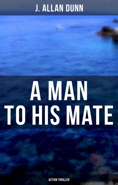 A Man to His Mate (Action Thriller)(Kobo/電子書)