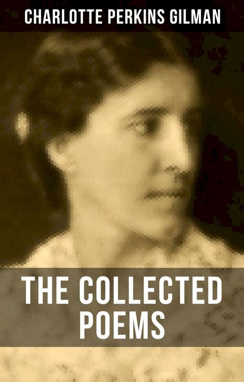 The Collected Poems of Charlotte Perkins Gilman(Kobo/電子書)