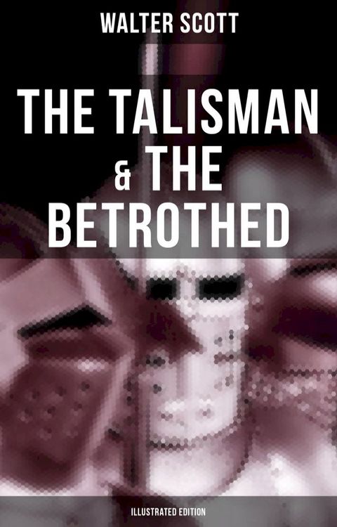 The Talisman & The Betrothed (Illustrated Edition)(Kobo/電子書)