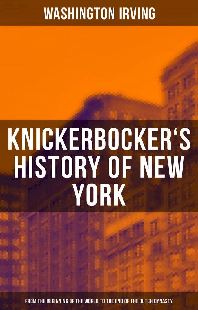  KNICKERBOCKER'S HISTORY OF NEW YORK(Kobo/電子書)