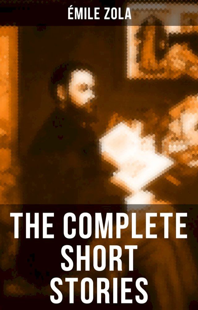  The Complete Short Stories of Émile Zola(Kobo/電子書)