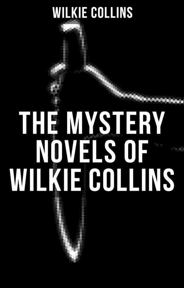  THE MYSTERY NOVELS OF WILKIE COLLINS(Kobo/電子書)