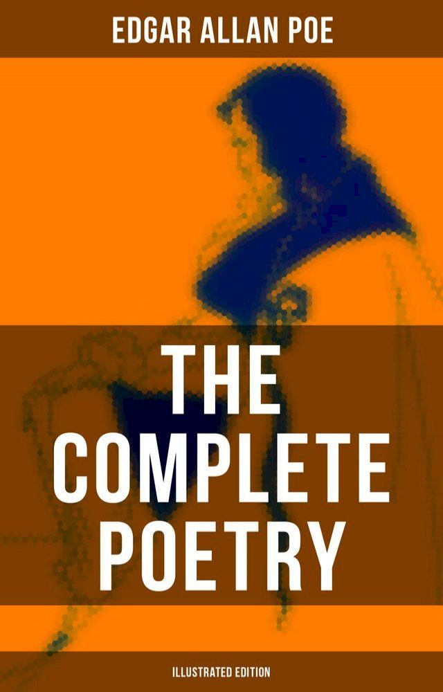  The Complete Poetry of Edgar Allan Poe (Illustrated Edition)(Kobo/電子書)