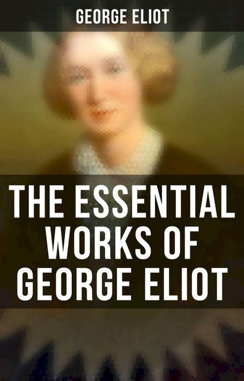 The Essential Works of George Eliot(Kobo/電子書)