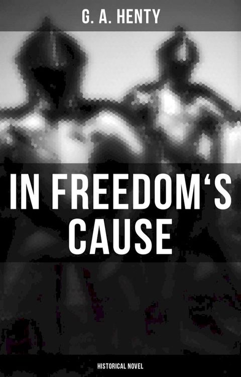 In Freedom's Cause (Historical Novel)(Kobo/電子書)