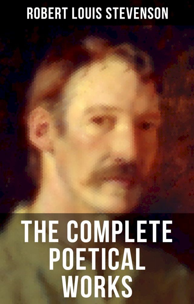  The Complete Poetical Works of Robert Louis Stevenson(Kobo/電子書)