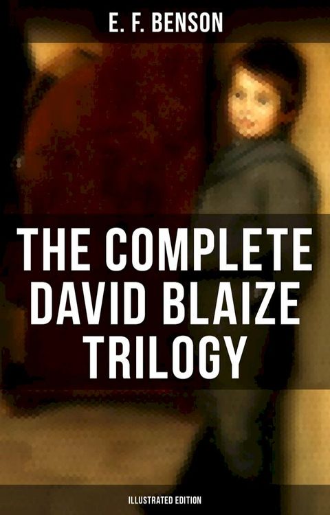 The Complete David Blaize Trilogy (Illustrated Edition)(Kobo/電子書)