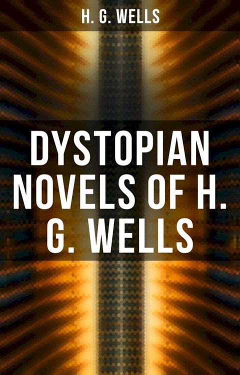 Dystopian Novels of H. G. Wells(Kobo/電子書)