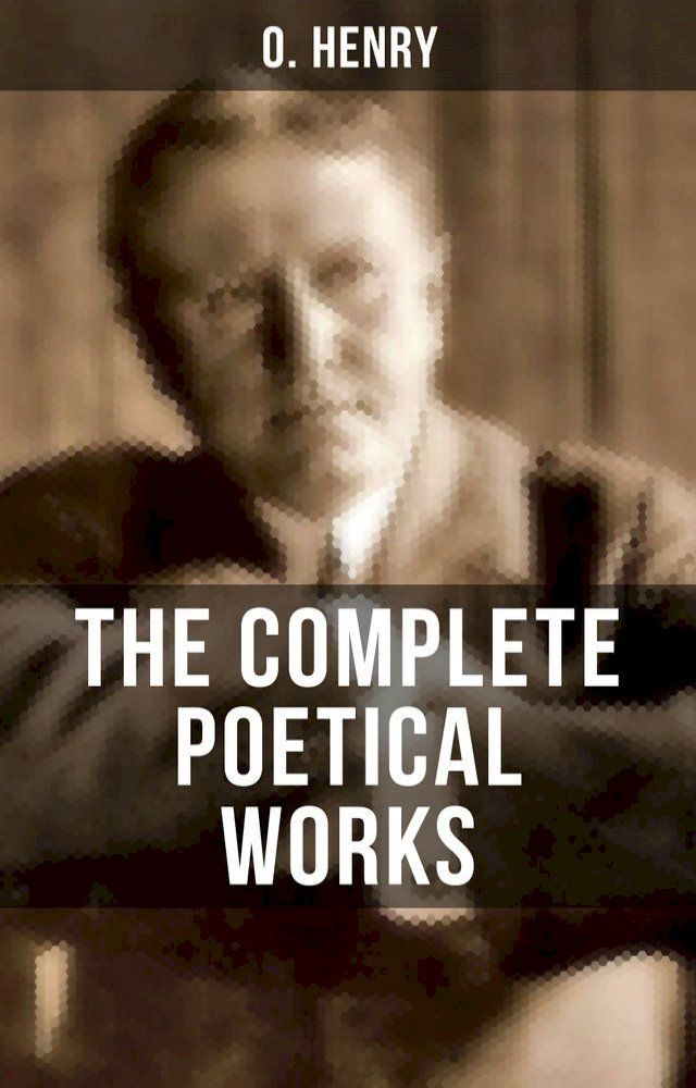  THE COMPLETE POETICAL WORKS OF O. HENRY(Kobo/電子書)