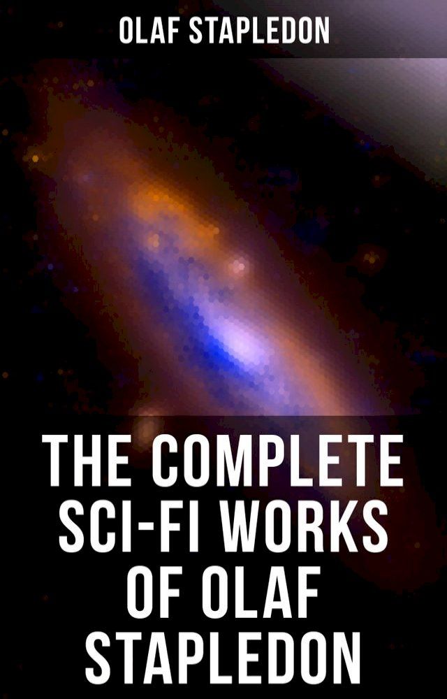  The Complete Sci-Fi Works of Olaf Stapledon(Kobo/電子書)