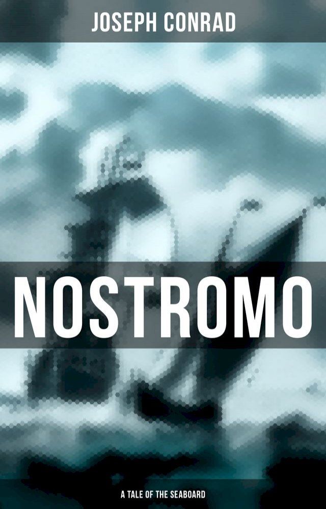  NOSTROMO: A TALE OF THE SEABOARD(Kobo/電子書)