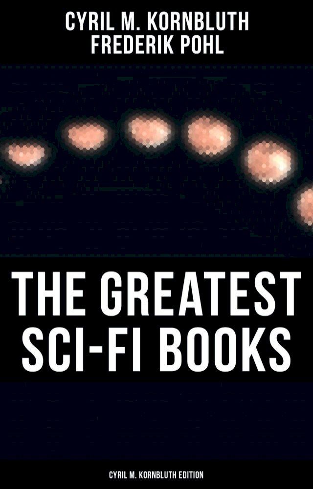  The Greatest Sci-Fi Books - Cyril M. Kornbluth Edition(Kobo/電子書)