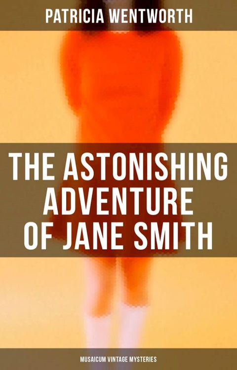 The Astonishing Adventure of Jane Smith (Musaicum Vintage Mysteries)(Kobo/電子書)