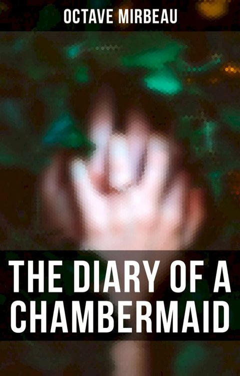 The Diary of a Chambermaid(Kobo/電子書)