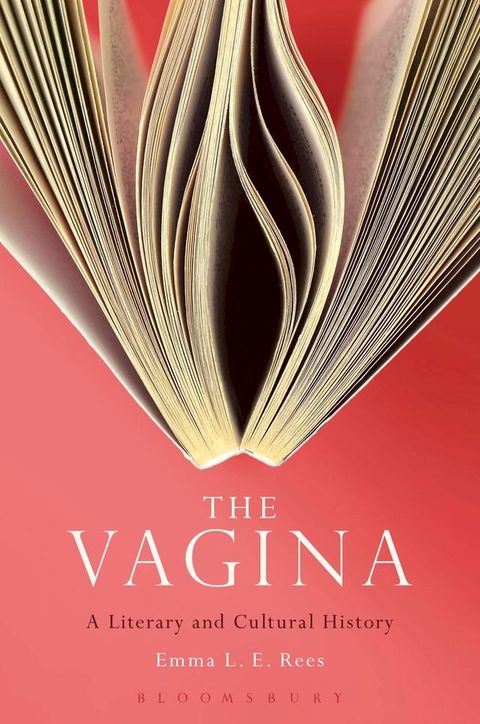 The Vagina: A Literary and Cultural History(Kobo/電子書)