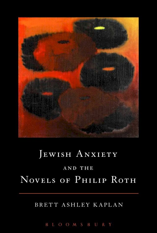  Jewish Anxiety and the Novels of Philip Roth(Kobo/電子書)