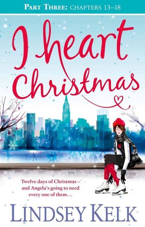 I Heart Christmas (Part Three: Chapters 13–18) (I Heart Series, Book 6)(Kobo/電子書)