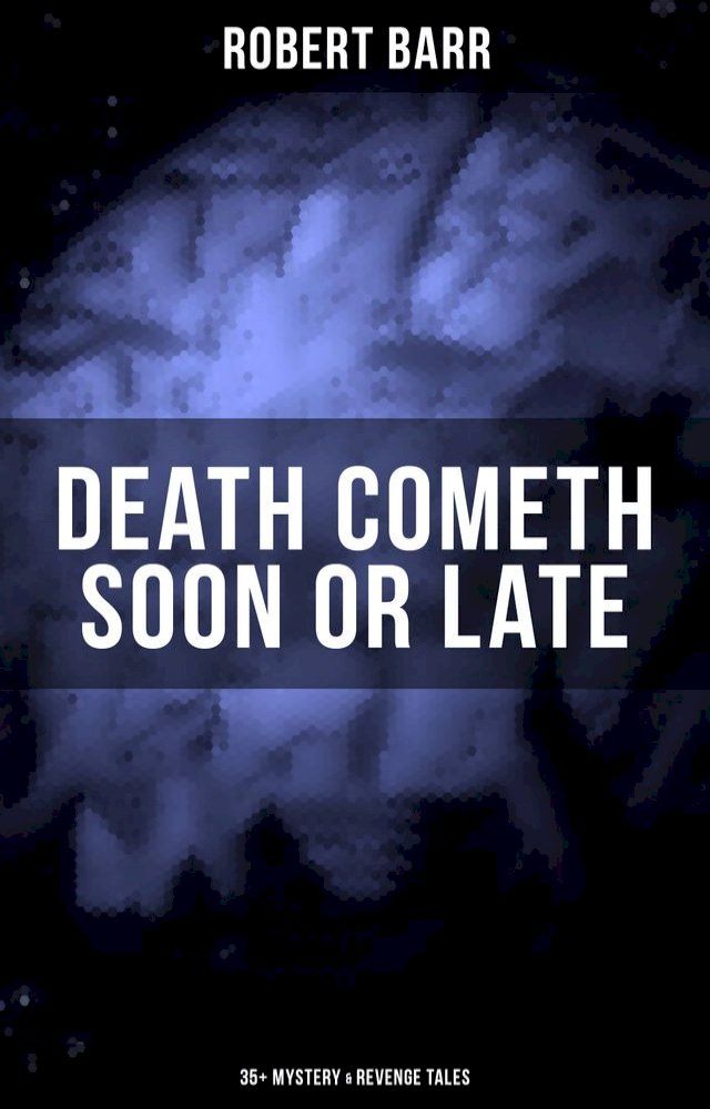  DEATH COMETH SOON OR LATE: 35+ Mystery & Revenge Tales(Kobo/電子書)