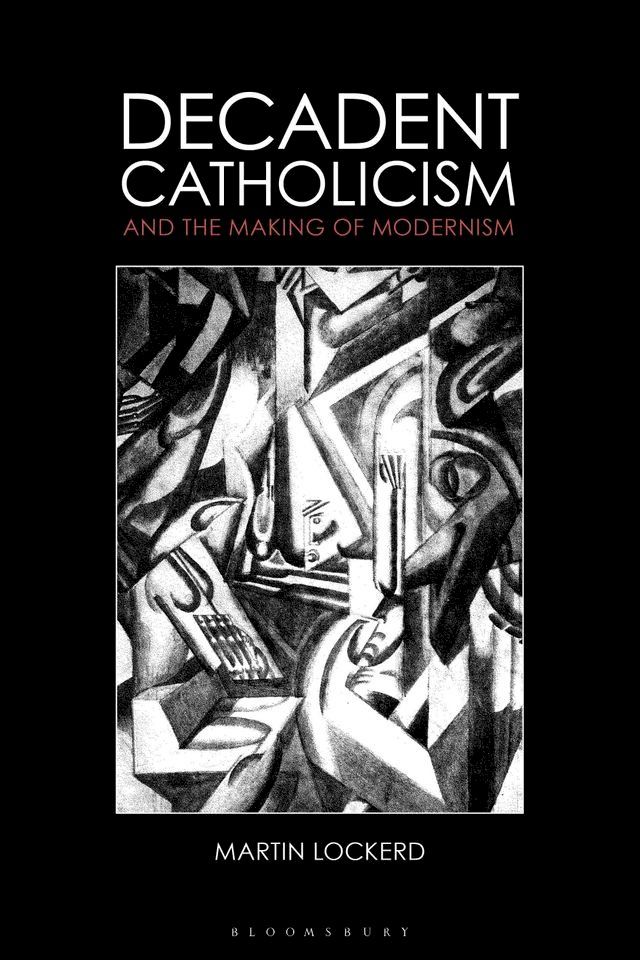  Decadent Catholicism and the Making of Modernism(Kobo/電子書)