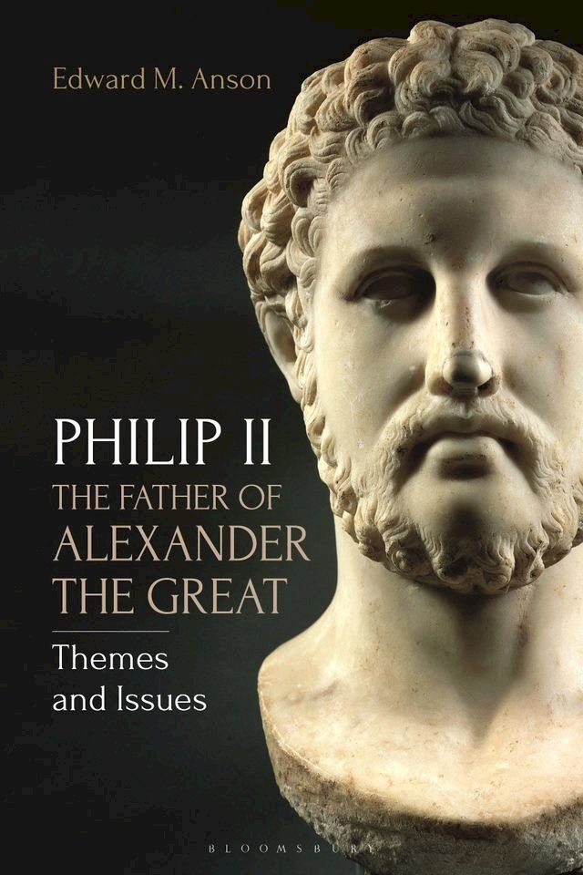  Philip II, the Father of Alexander the Great(Kobo/電子書)