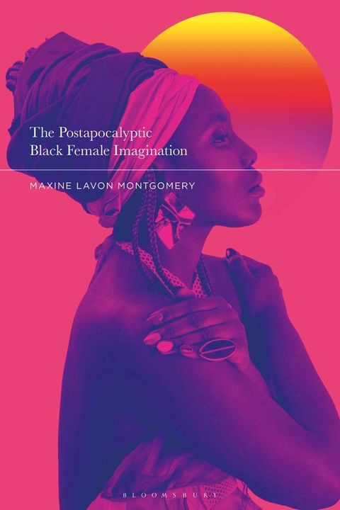 The Postapocalyptic Black Female Imagination(Kobo/電子書)