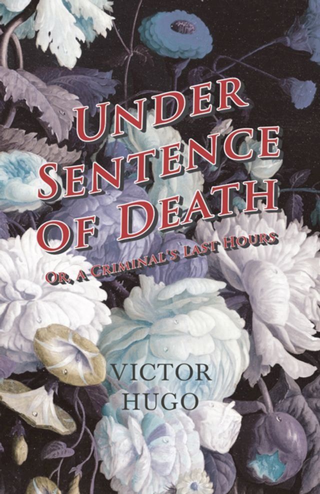  Under Sentence of Death - Or, a Criminal's Last Hours(Kobo/電子書)