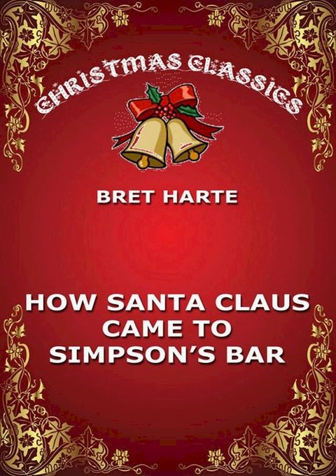 How Santa Claus Came To Simpson's Bar(Kobo/電子書)