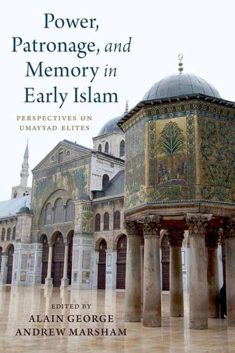 Power, Patronage, and Memory in Early Islam(Kobo/電子書)