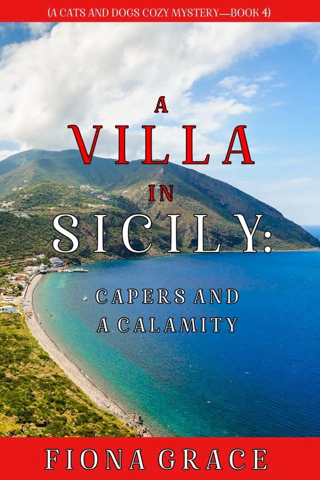  A Villa in Sicily: Capers and a Calamity (A Cats and Dogs Cozy Mystery—Book 4)(Kobo/電子書)