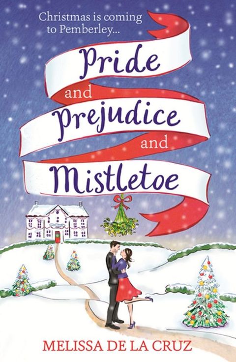 Pride and Prejudice and Mistletoe: a feel-good rom-com to fall in love with this Christmas(Kobo/電子書)