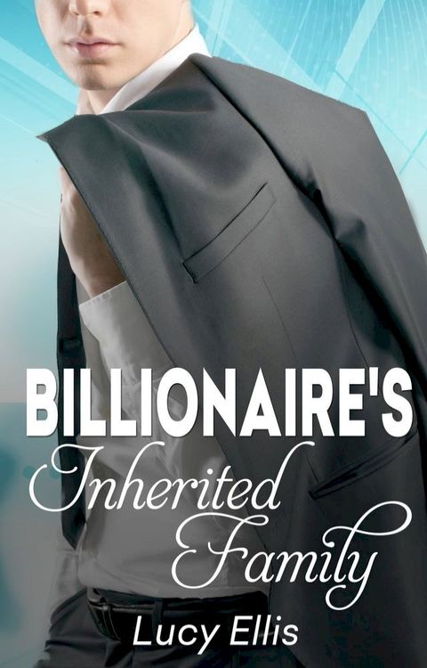 The Billionaire's Inherited Family(Kobo/電子書)