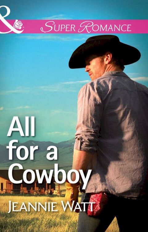 All For A Cowboy (The Montana Way, Book 3) (Mills & Boon Superromance)(Kobo/電子書)