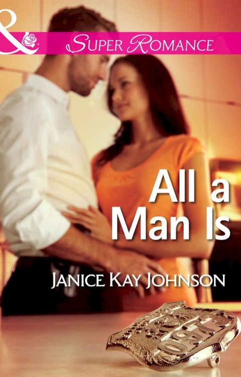 All a Man Is (The Mysteries of Angel Butte, Book 3) (Mills & Boon Superromance)(Kobo/電子書)