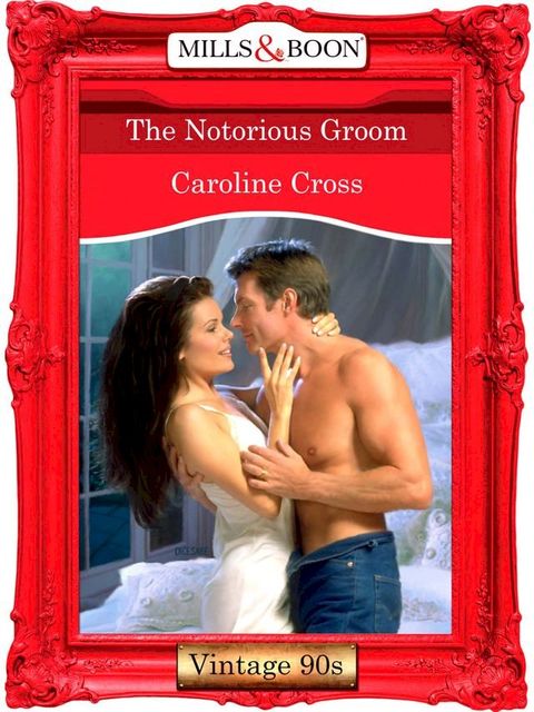 The Notorious Groom (Mills & Boon Vintage Desire)(Kobo/電子書)