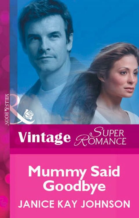 Mummy Said Goodbye (Mills & Boon Vintage Superromance)(Kobo/電子書)